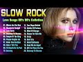 Slow Rock Love Songs of The 70s, 80s, 90s Nonstop Slow Rock Love Songs Ever