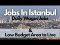 Daily Wages Jobs in Istanbul &amp; Cheapest Area to Live Individual &amp; With Family on Low Budget | Urdu