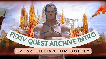 Lv.26 Killing Him Softly // FFXIV Quest Archive