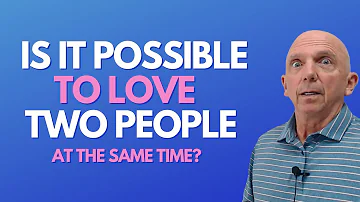 Is It Possible To Love Two People At The Same Time? | Paul Friedman