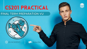 CS201P Final Term Preparation | CS201 Practical Final Term Preparation | CS201P Preparation by ZA