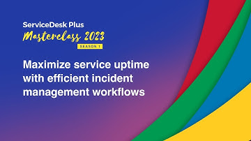 S1E1: Maximize service uptime with efficient incident management workflows - Masterclass 2023