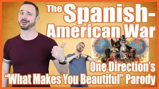 SpanishAmerican War (One Direction's 'What Makes You Beautiful' Parody)  @MrBettsClass