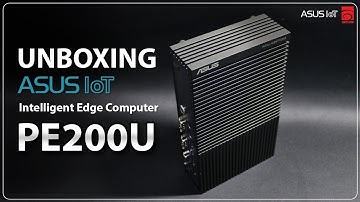 UNBOXING: ASUS IOT PE200U Intelligent Edge Computer | IBCON