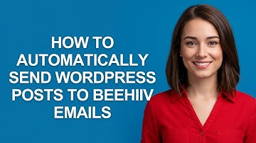 How to Automatically Send Wordpress Posts to Beehiiv Emails - AshleyHowTo