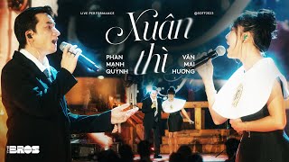 Video thumbnail of "Xuân Thì - Phan Mạnh Quỳnh & Văn Mai Hương | Live at Soul of The Forest"