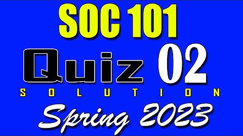 SOC101 Quiz 2 Solution 2023 | SOC101 Quiz 2 Solved Spring 2023