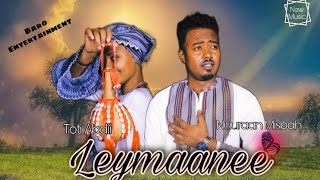 NURAAN MISBAH AND TOTI ABDI// LEYMAANEE /NEW AFAAN OROMOO ETHIOPIAN MUSIC  2022