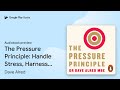 The Pressure Principle: Handle Stress, Harness… by Dave Alred · Audiobook preview
