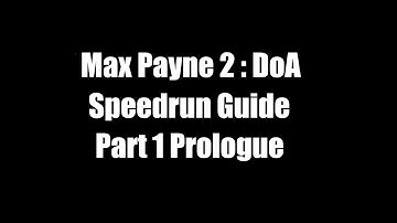 Max Payne 2 DoA Speedrun Guide : Part 1 Prologue