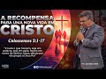 A recompensa para uma nova vida em cristo  colossenses 3117  pr sandro reis  190524 10h