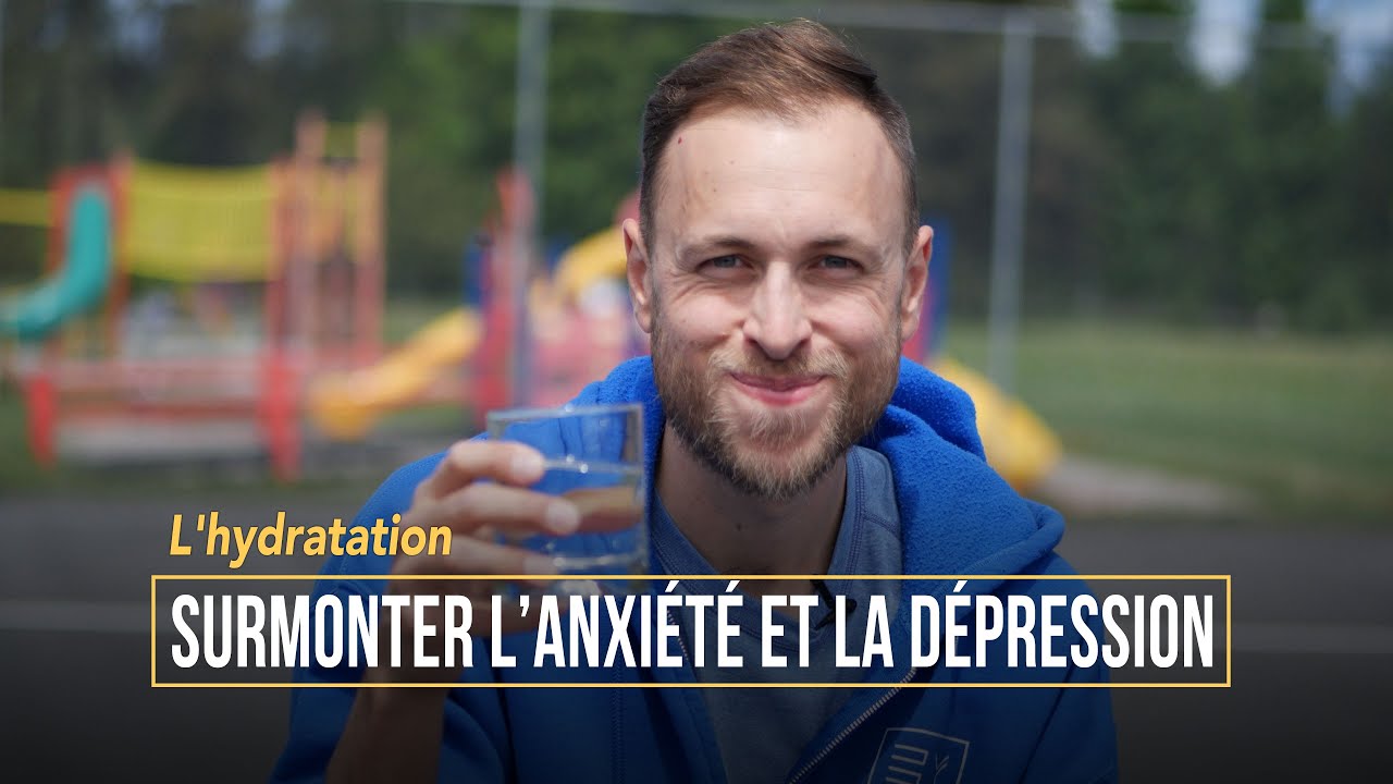 L'hydratation – Surmonter l'anxiété et la dépression