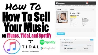 How To Sell Your Music on iTunes, Tidal, and Spotify - Step By Step Tutorial