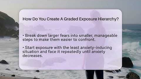 How Do You Create A Graded Exposure Hierarchy? - Cognitive Therapy Hub