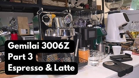 Gemilai 3006Z | Part 3 | Making espresso and latte