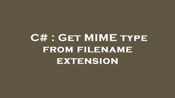 C# : Get MIME type from filename extension