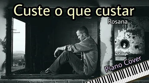 Custe o que custar - Rosana - Piano Cover