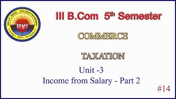 14. III BCom 5th Sem - Commerce - Taxation - Unit 3 - Income from Salary -  Part 2