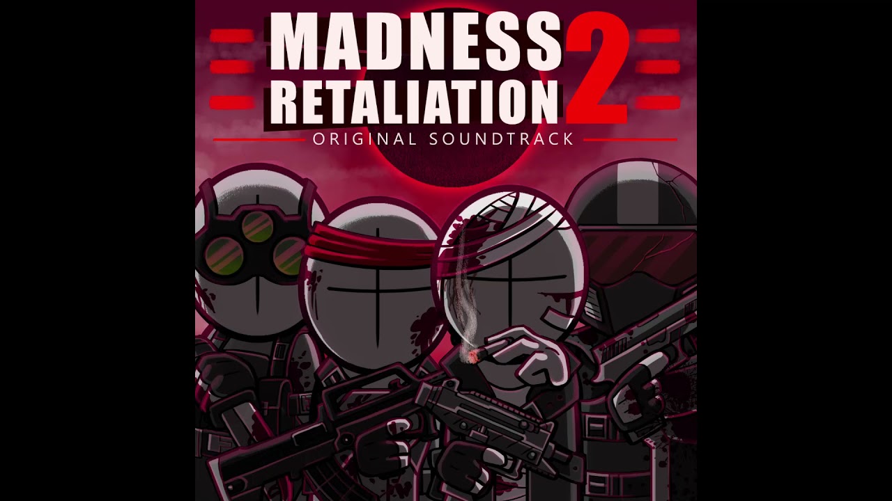Madness Retaliation 2 Original Soundtrack YouTube madness-retaliation-2-original-soundtrack-youtube
