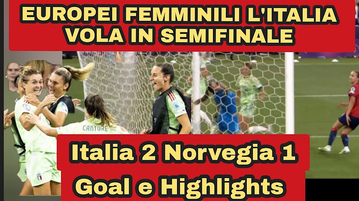 Europei Femminili di Calcio Italia 2 Norvegia 1 Goal e Highlights.Girelli goal Italia in semifinale
