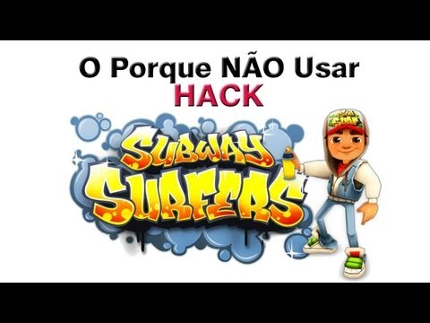 PORQUE NÃO USAR HACK NO SUBWAY SURFERS 