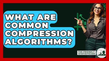 What Are Common Compression Algorithms? - The Friendly Statistician