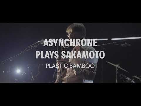 洋楽 ASYNCHRONE PLASTIC BAMBOO No Format Asynchrone plays Sakamoto - Plastic Bamboo - YouTube