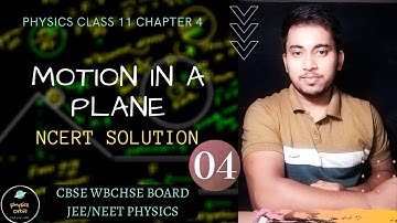 NCERT SOLUTION 4 #PHYSICS CLASS 11 CHAPTER 4