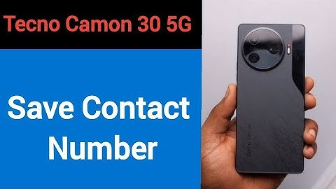 Tecno Camon 30 me number kaise save kare, how to save contact number in Tecno Camon 30