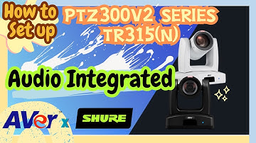 How to set up Audio Integrated with AVer PTZ300V2 series & TR315(N)