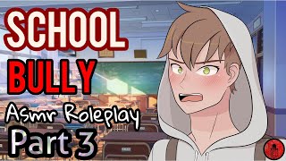 School Bully Asmr Roleplay "Another bully?" [❤Crush Confession Audio] PART 3