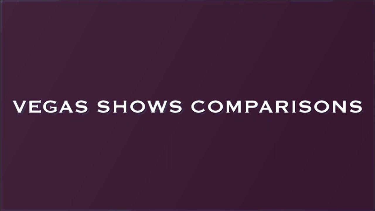 Vegas Shows Comparison YouTube