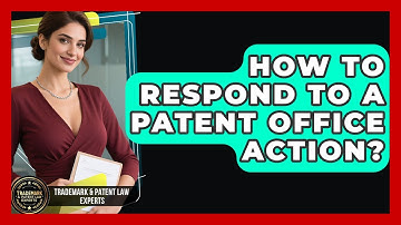 How To Respond To A Patent Office Action? - Trademark and Patent Law Experts