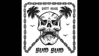 Bum Bum- Dirty Heads feat. Villain Park (clean version) Resimi