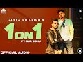 1 on 1 official song jassa dhillon  gur sidhu  punjabi songs  above all