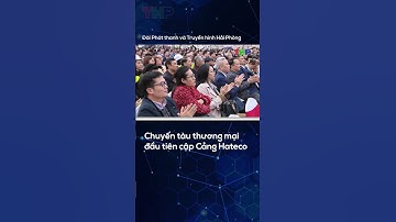 Chuyến tàu thương mại đầu tiên cập Cảng Hateco