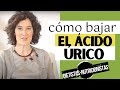 CÓMO BAJAR EL ÁCIDO ÚRICO | Síntomas y dieta