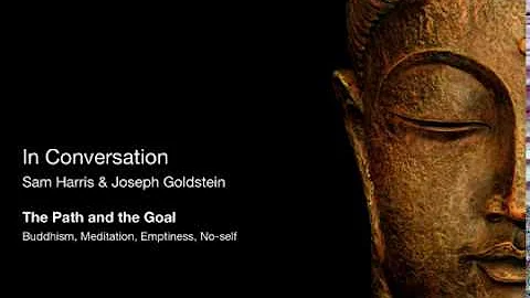 Sam Harris & Joseph Goldstein - The Path and the G...