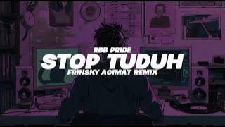 STOP TUDUH - FRINSKY AGIMAT - RBB PRIDE - 2K25