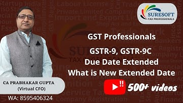 GST GSTR- 9 GSTR-9C Filing Due date Extended from 31st December 2021