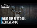 What the best goal achievers do