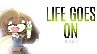 Life Goes On // Short gcmv