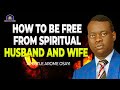 HOW TO BE FREE FROM SPIRITUAL HUSBAND AND WIFE || APOSTLE AROME OSAYI (2021)