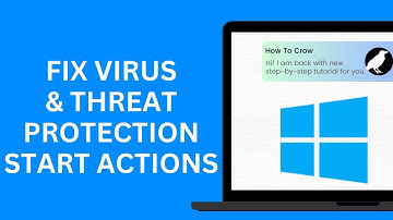 Fix Virus & Threat Protection Start Actions in Windows 10/11
