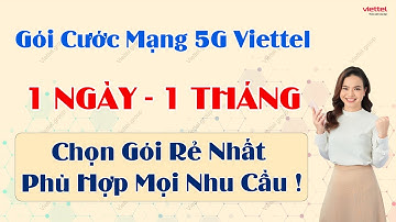 Gói Cước Mạng 5G Viettel 1 Ngày 1 Tháng - Chọn Gói Rẻ Nhất Phù Hợp Mọi Nhu Cầu !