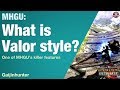 MHGU: What is Valor Style?