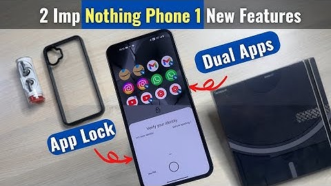 Nothing Phone 1 - Dual Apps & App Lock New Features after Nothing OS 2.0