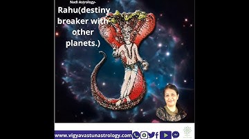 Nadi Astrology- Rahu(destiny breaker with other planets.)