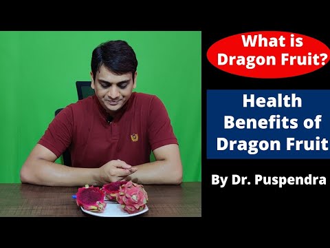 What is Dragon Fruit? Health Benefits of Dragon Fruit (By Dr. Puspendra)