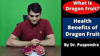 What is Dragon Fruit? Health Benefits of Dragon Fruit (By Dr. Puspendra)